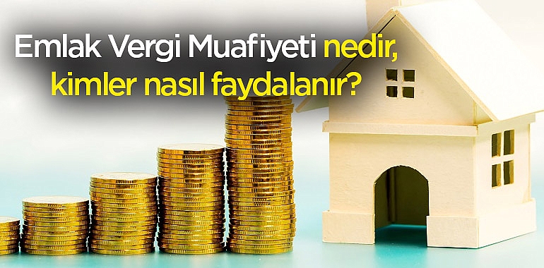 Emlak Vergi Muafiyeti Nedir, kimler faydalanabilir?