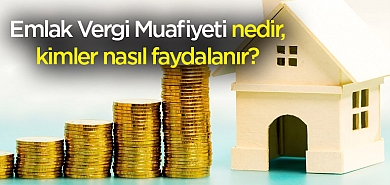 Emlak Vergi Muafiyeti Nedir, kimler faydalanabilir?