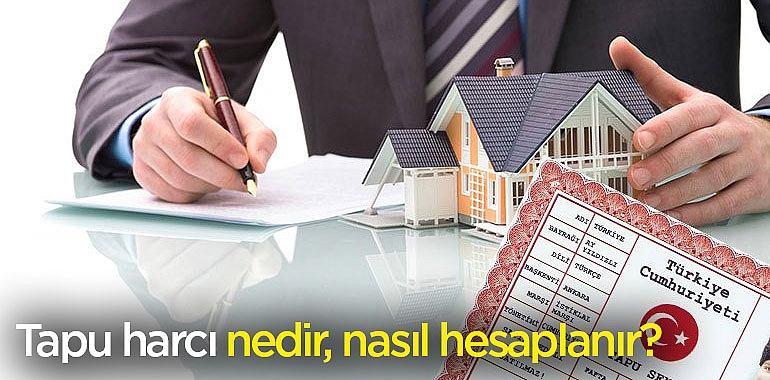 Tapu Harcı nedir, nasıl hesaplanır ?