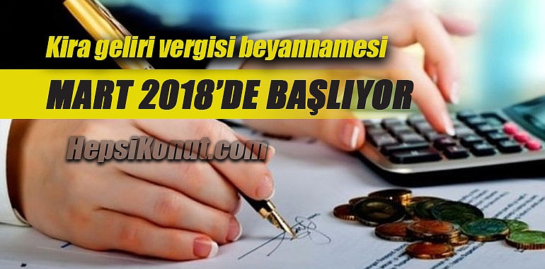 Kira geliri vergisi beyannamesi Mart 2018'de başlıyor