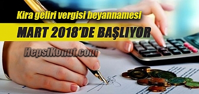 Kira geliri vergisi beyannamesi Mart 2018'de başlıyor