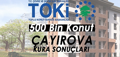 TOKİ Çayırova kura sonuçları 500 konut hak sahipleri belli oldu